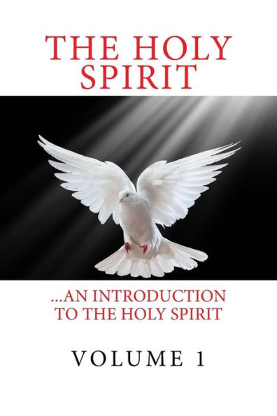 The Holy Spirit: ...An introduction to the Holy Spirit