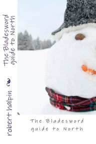 Title: The Bladesword guide to North, Author: Robert Anthony Halpin