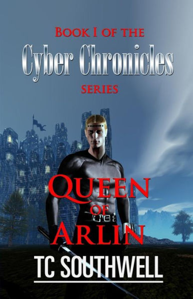 Queen of Arlin: Book I of The Cyber Chronicles series