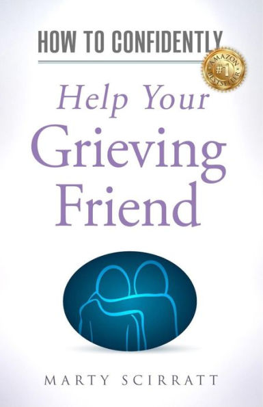 How to Confidently: Help Your Grieving Friend