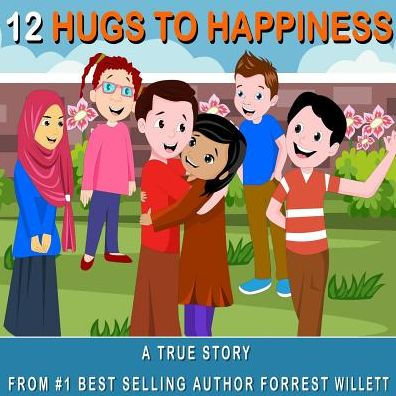 12 Hugs to Happiness: A true story