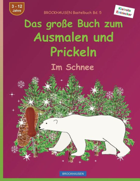 BROCKHAUSEN Bastelbuch Bd. 5: Das große Buch zum Ausmalen und Prickeln: Im Schnee