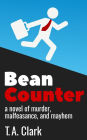 Bean Counter: A novel of murder, malfeasance, and mayhem