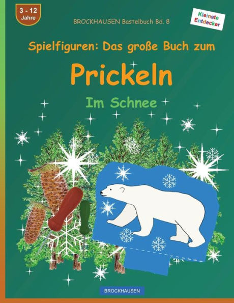 BROCKHAUSEN Bastelbuch Bd. 8: Spielfiguren - Das große Buch zum Prickeln: Im Schnee