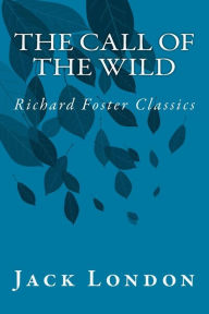 Title: The Call of the Wild (Richard Foster Classics), Author: Jack London