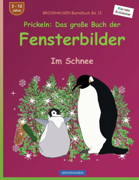 BROCKHAUSEN Bastelbuch Bd. 12: Prickeln - Das groï¿½e Buch der Fensterbilder: Im Schnee