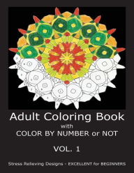 Title: Adult Coloring Book with COLOR BY NUMBER or NOT, Author: C R Gilbert