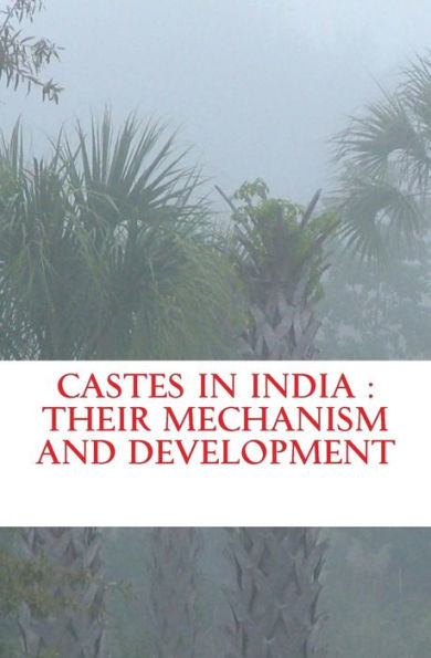 Castes in India: their mechanism and development