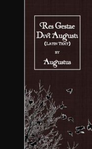 Title: Res Gestae Divi Augusti: Latin Text, Author: Augustus