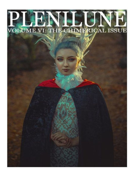 Plenilune Magazine Volume VI: The Chimerical Issue