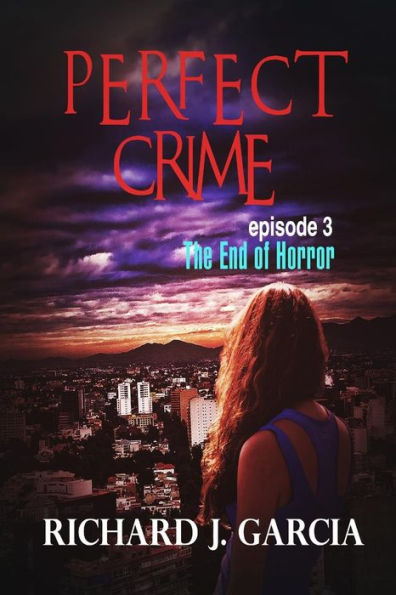 Perfect Crime Episode 3: The End of Horror 3 (Thriller Suspense Crime Murder psychology Fiction) Series: Lesbian Studies Short story