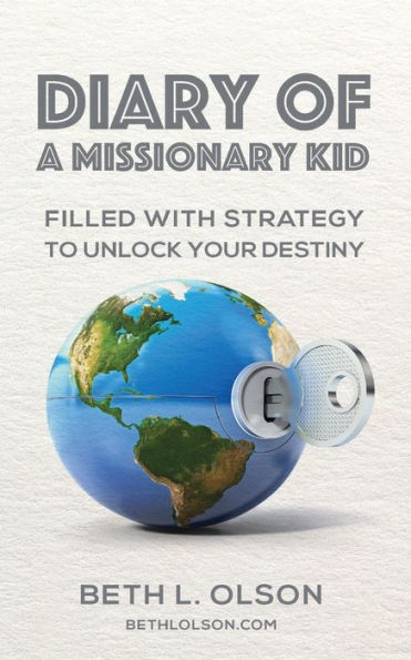 Diary of a Missionary Kid: Filled with Strategy to Unlock Your Destiny