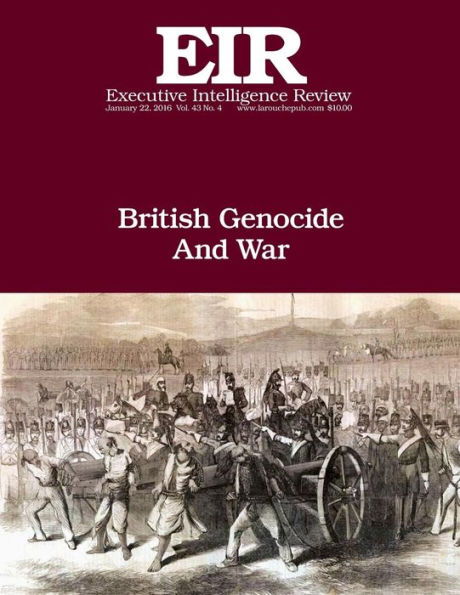 British Genocide And War: Executive Intelligence Review; Volume 43, Issue 4