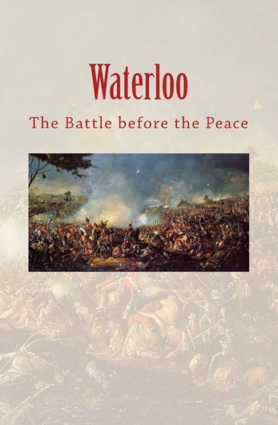 Waterloo: the Battle before the Peace