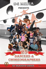 Title: BG Media Presents: 25 Dancers & Choreographers, Author: Brandon Gibson