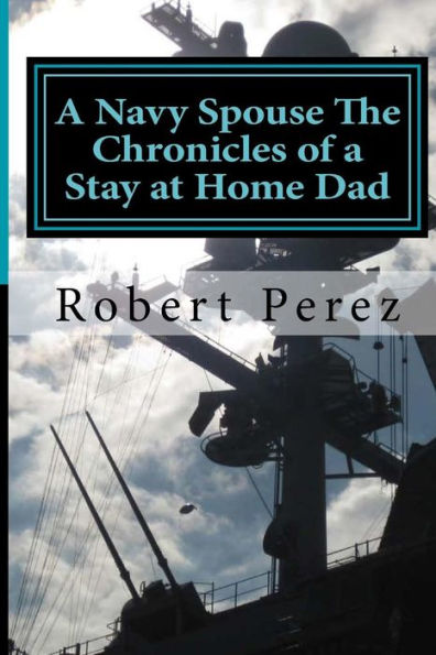 a Navy Spouse the Chronicles of Stay at Home Dad