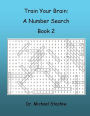 Train Your Brain: A Number Search: Book 2