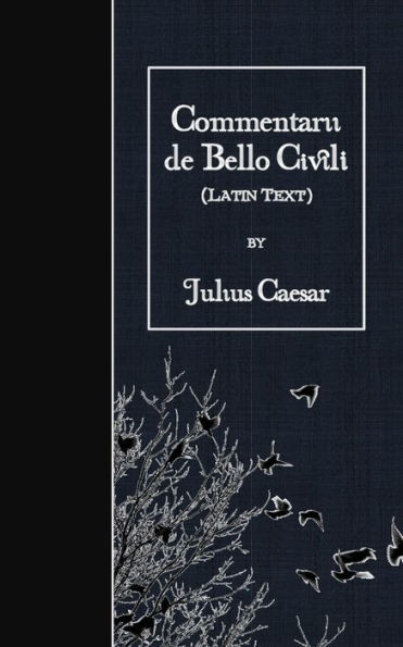 Commentarii de Bello Civili: Latin Text