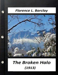 Title: The broken halo (1913) by Florence L. Barclay (World's Classics), Author: Florence L Barclay