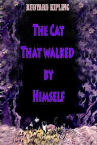 Title: The Cat That walked by Himself, Author: Rudyard Kipling