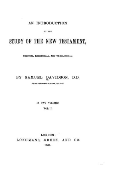An Introduction to the Study of the New Testament, Critical, Exegetical, and Theological