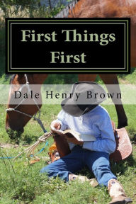 Title: First Things First: Motivational prayers for each day of the year, Author: Dale Henry Brown