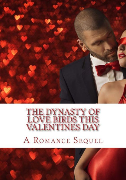 The Dynasty of Love Birds this Valentines Day: A Love Romance