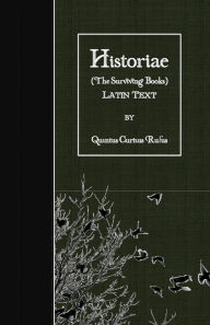 Title: Historiae (The Surviving Books): Latin Text, Author: Quintus Curtius Rufus