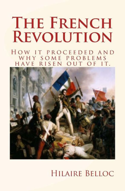 The French Revolution: How it proceeded and why some problems have ...