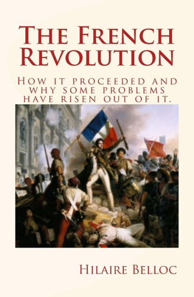 The French Revolution: How it proceeded and why some problems have risen out of it.