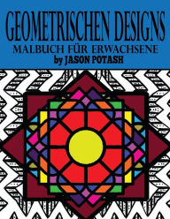 Title: Geometrischen Designs Malbuch Fur Erwachsene, Author: Jason Potash