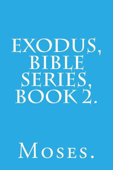 Exodus, Bible Series, Book 2.
