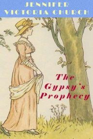 Title: The Gypsy's Prophecy, Author: Jennifer Victoria Church
