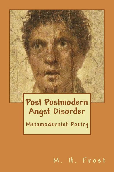 Post Postmodern Angst Disorder: Metamodern Poetry