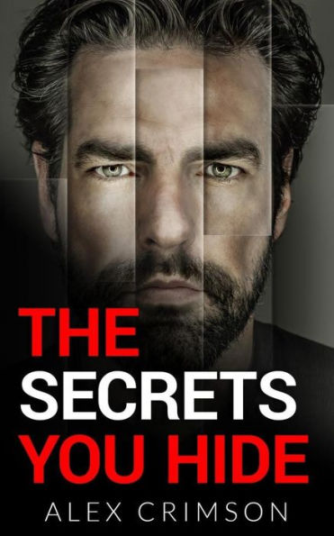 The Secrets You Hide: A Psychological Thriller