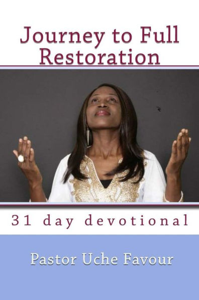 Journey to Full Restoration: 31 Day Devotional and Meditation