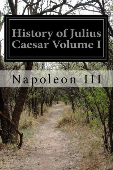 History of Julius Caesar Volume I