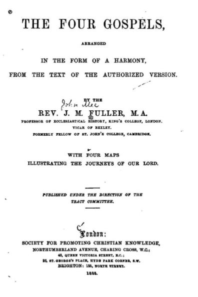 The Four Gospels, Arranged in the Form of a Harmony, from the Text of the Authorized Version