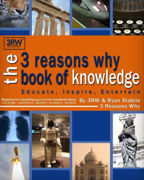 The 3 Reasons Why Book of Knowledge: Reasons for everything you've ever wondered about culture, lifestyle, money, science, people and more