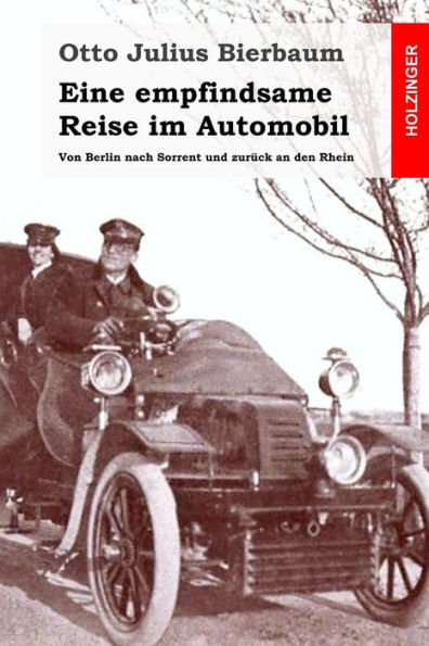 Eine empfindsame Reise im Automobil: Von Berlin nach Sorrent und zurück an den Rhein