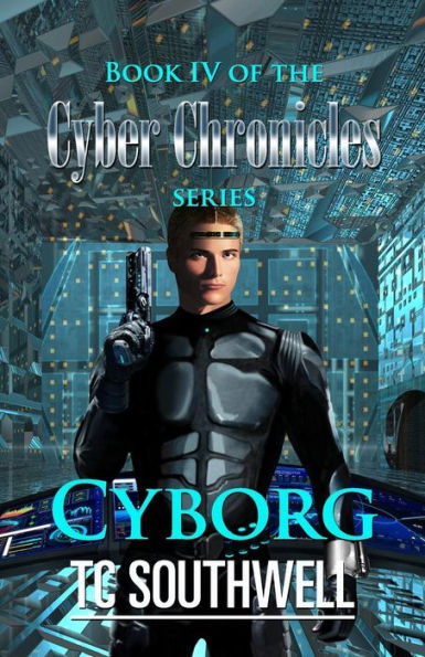 Cyborg: Book IV of The Cyber Chronicles series