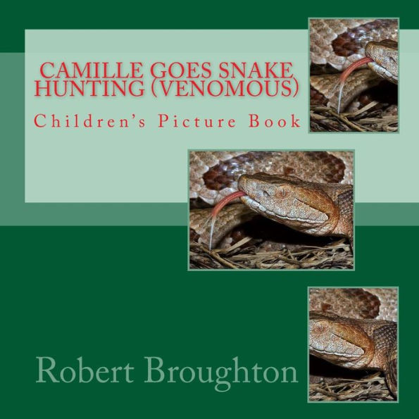 Camille Goes Snake Hunting (Venomous): Children's Picture Book