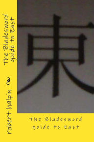 Title: The Bladesword guide to East, Author: Robert Anthony Halpin