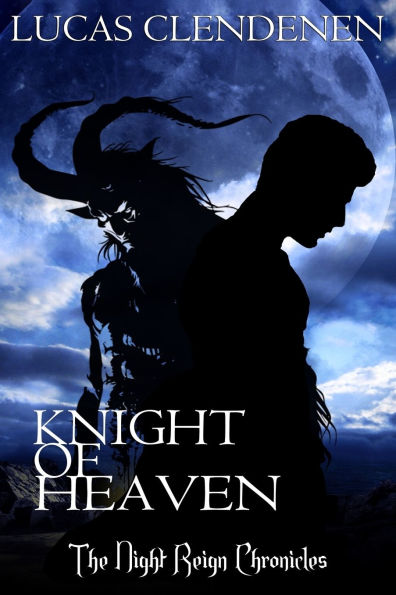 Knight of Heaven: The Night Reign Chronicles