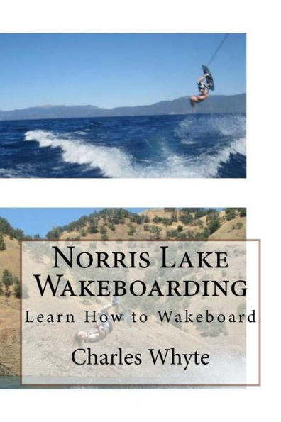 Norris Lake Wakeboarding: Learn How to Wakeboard