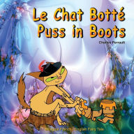 Title: Le Chat Botté. Puss in Boots. Charles Perrault. Bilingual French - English Fairy Tale: Dual Language Picture Book for Kids (English - French Edition), Author: Charles Perrault