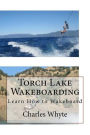 Torch Lake Wakeboarding: Learn How to Wakeboard