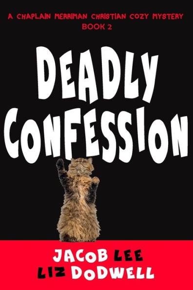 Deadly Confession: A Chaplain Merriman Christian Cozy Mystery (Book 2)