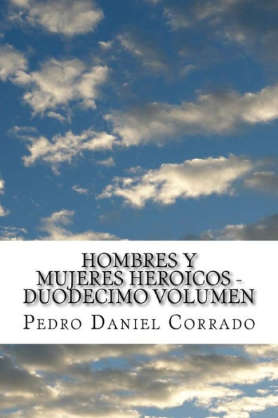 Hombres y Mujeres Heroicos - Duodecimo Volumen: Duodecimo Volumen del Sexto Libro de la Serie 365 Cuentos Infantiles y Juveniles