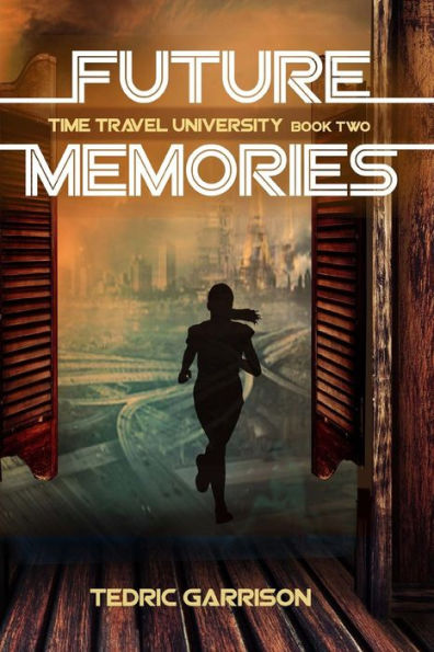 Future Memories: Time Travel University Book 2